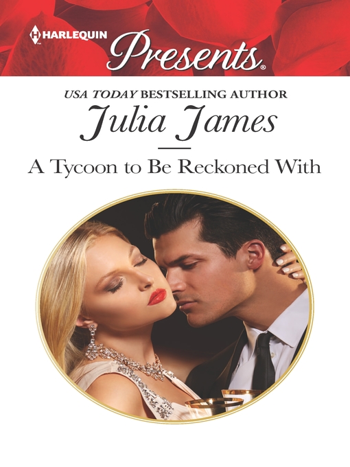 Title details for A Tycoon to Be Reckoned With by Julia James - Available